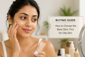 buying-guide-how-to-choose-the-best-skin-tint-for-oily-skin
