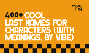 400+ Cool Last Names for Characters (With Meanings, by Vibe)